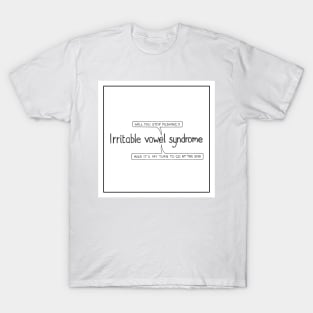 Irritable vowel syndrome T-Shirt